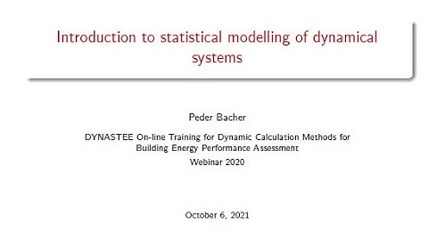Introduction to statistical modelling of dynamical systems, Oct-2021 (Peder Bacher, DTU, DK)
