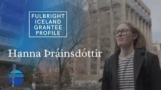 Fulbright Iceland Grantee Series - Hanna Þráinsdóttir