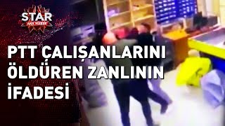 2 Ptt Çalışanını Öldüren Sanığın İfadesi Ortaya Çıktı