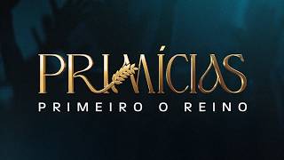 PRIMICIAS  - PRIMEIRO O REINO I 01.06.26 I 19:00H