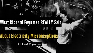 What Richard Feynman REALLY Said About Electricity Misconceptions