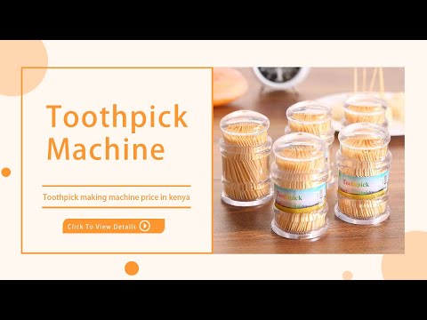 Toothpick making machine price in kenya how much does bamboo toothpick machine cost in kenya