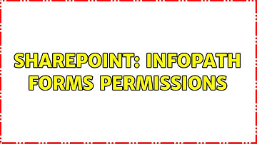 Sharepoint: Infopath forms permissions