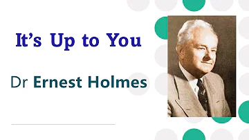 It's Up to You - Dr Ernest Holmes