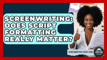Screenwriting: Does Script Formatting Really Matter? - Screenwriter