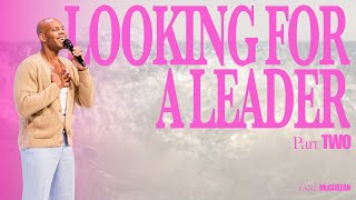 Looking For A Leader Part 2 // Pastor Earl McClellan