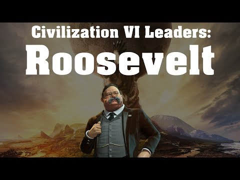 Civilization VI: Leader Spotlight - Teddy Roosevelt