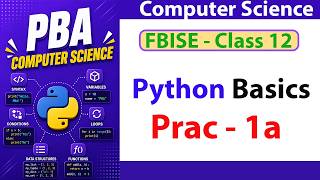 Practical 01-a | Python Basics, Variables, Operators and Control Flow | FBISE PBA 2026