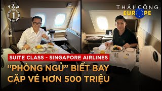 TẬP 1, EUROPE: Chỉ 1,3% hành khách bay Suite Class so với 6 ghế trên 471 chỗ. Giá gấp 7 lần với Eco!