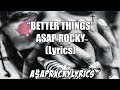 A$AP Rocky- Better things Lyrics (A.L.L.A)