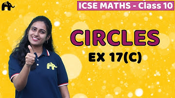 Circles Class 10 ICSE Maths | Mathematics Chapter 17 Exercise 17C | Selina