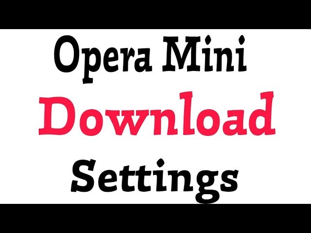 How To Use Opera Mini Download Settings Youtube