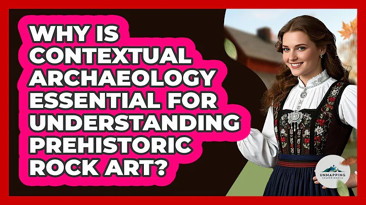 Why Is Contextual Archaeology Essential For Understanding Prehistoric Rock Art?