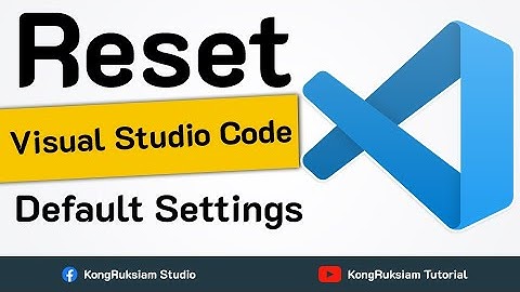 รีเซ็ต Visual Studio Code เป็นค่าเริ่มต้น | (Reset Default settings) ⚡