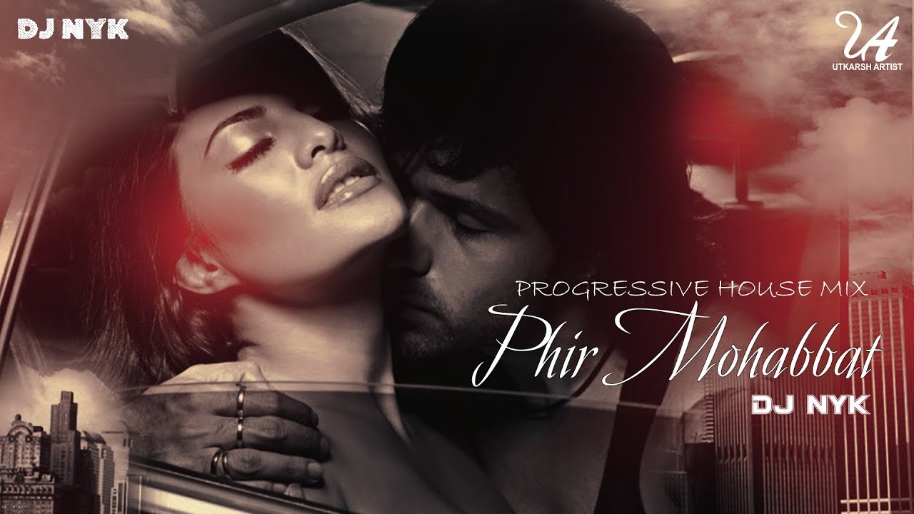 Phir Mohabbat  Murder 2  Progressive House Mix  DJ NYK