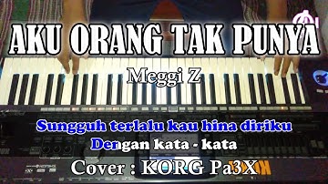 AKU ORANG TAK PUNYA - Meggi Z - Karaoke Dangdut Korg Pa3X