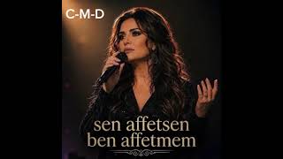 Sen Affetsen Ben Affetmem