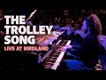 The Trolley Song Emmet Cohen Trio Live At Birdland Jazz Club The Trolley Song Emmet Cohen Trio Live At Birdland Jazz Club