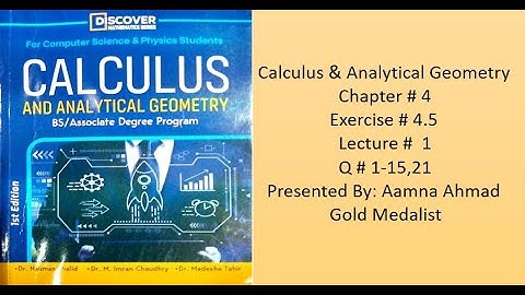 Calculus & Analytical Geometry ||| Ex # 4.5 ||| L# 1 ||| Q # 1--15, 21