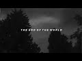 THE END OF THE WORLD - BILLIE EILISH COVER (SLOWED)