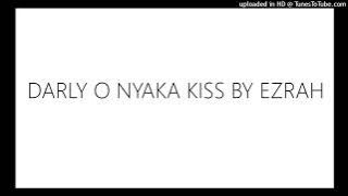 DARLY O NYAKA KISS BY EZRAH