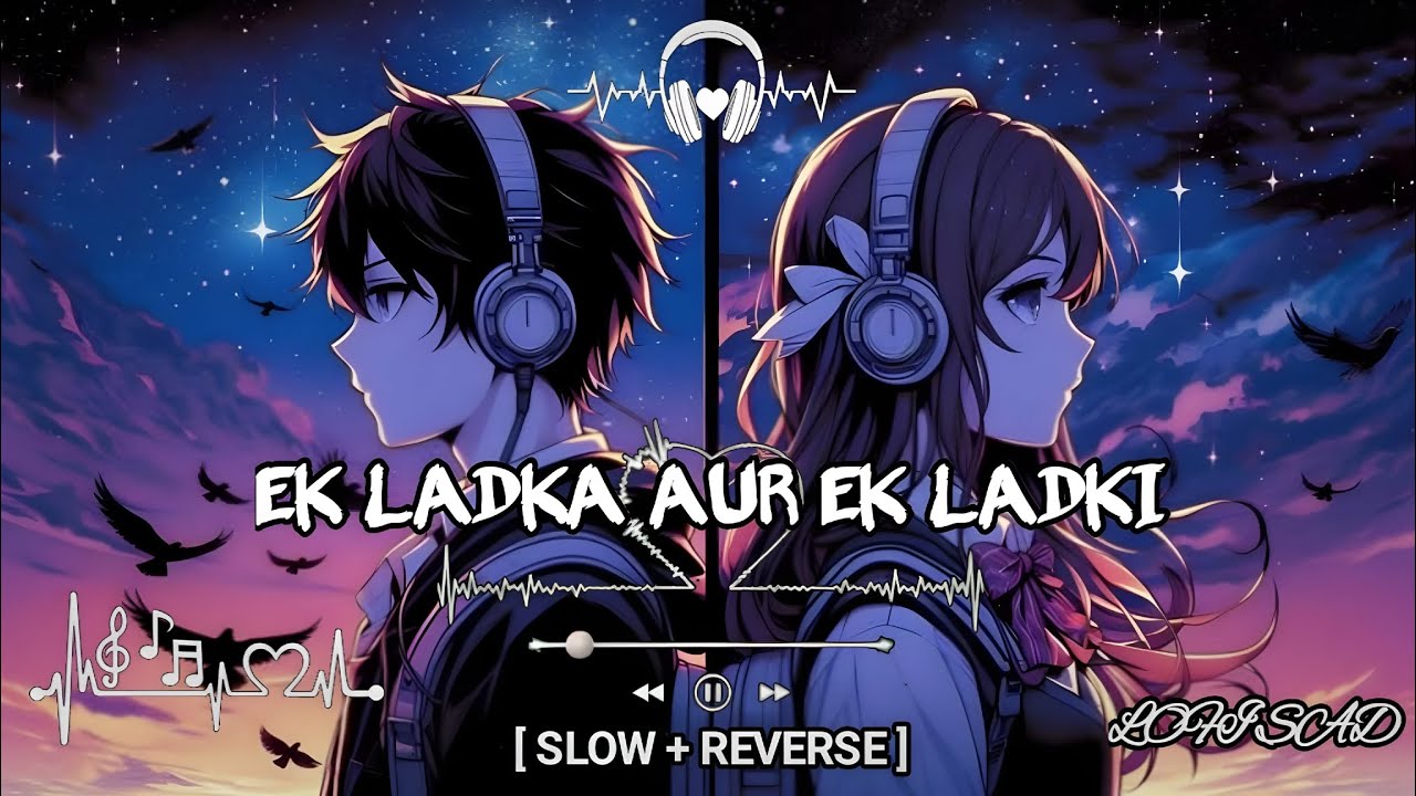 Ek Ladka Aur Ek Ladki (Slow + Reverse) | Prem Kahani Song | Heart Touching Sad Hindi Song 2025