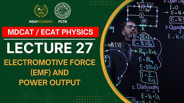 Physics MDCAT / ECAT | Lecture 27 | Electromotive Force (EMF) and Power Output | PCTB Insaf Academy