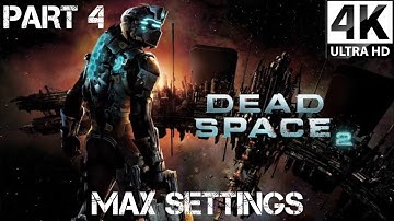 DEAD SPACE 2 Gameplay Walkthrough [4k 60fps PC ULTRA] -No Comentry Part 4