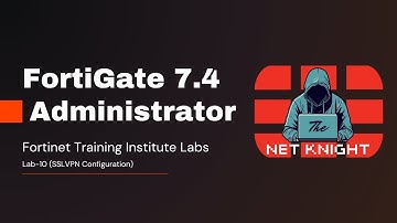 FortiGate Administrator 7.4 Training Institute Labs | Lab-10 (SSL VPN Configuration)