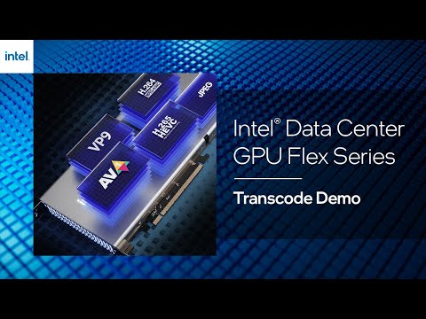 Intel Data Center GPU Flex Series – Media Transcode Demo