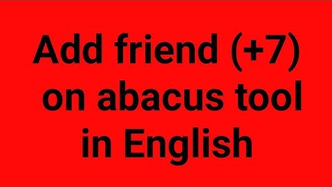 Add friend (+7) on Abacus tool in English || Abacus || 1st level || sanvi574