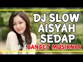 DJ SLOW AISYAH AMPUN SEDAP BANGET MUSIKNYA