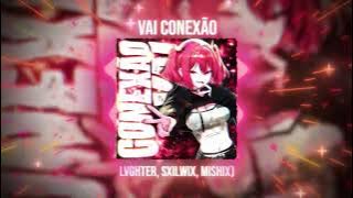 LVGHTER, SXILWIX, mishix) - VAI CONEXÃO ( Official Video )