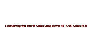 [TVD-D] Connecting the TVD-D Series Scale to the HK 7200 Series ECR