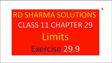 RD SHARMA SOLUTIONS CLASS 11 CHAPTER 29 Limits Ex 29.9