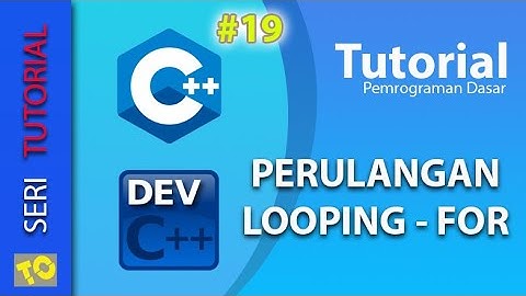 C++ Tutorial 19 - Perulangan Looping For