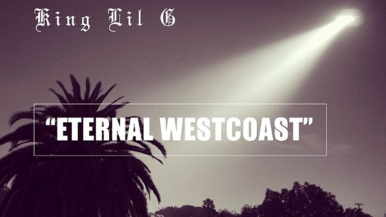 King Lil G Eternal West Coast (Ft. Chikk) (With Lyrics