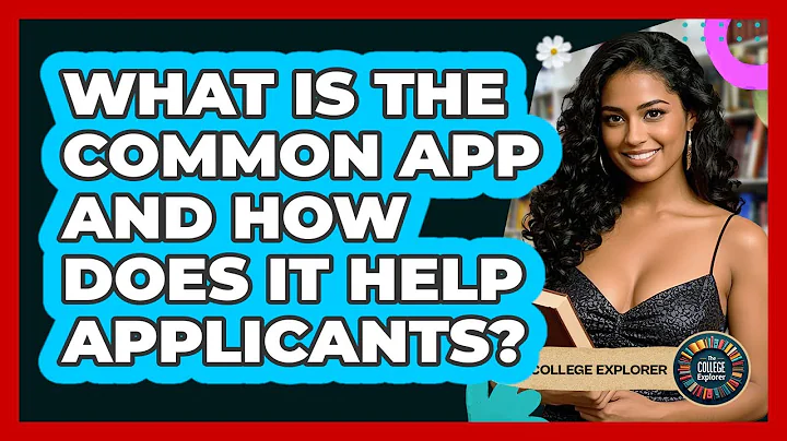 What Is The Common App And How Does It Help Applicants? - The College Explorer