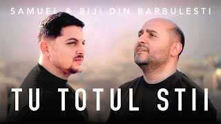 Samuel si Biji din Barbulesti - TU TOTUL STII [  Video ] 2023