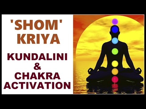 KUNDALINI ACTIVATION SHOM KRIYA MANTRA : MOST POWERFUL!