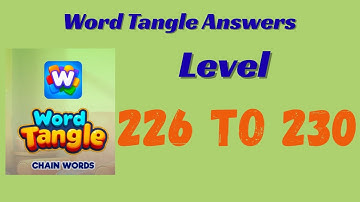 Word Tangle Level 226 to 230 Answers 🧩 | Step-by-Step Solutions | SolutionGuruji