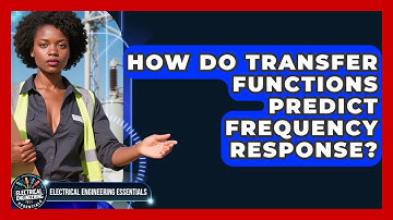 How Do Transfer Functions Predict Frequency Response? - Electrical Engineering Essentials