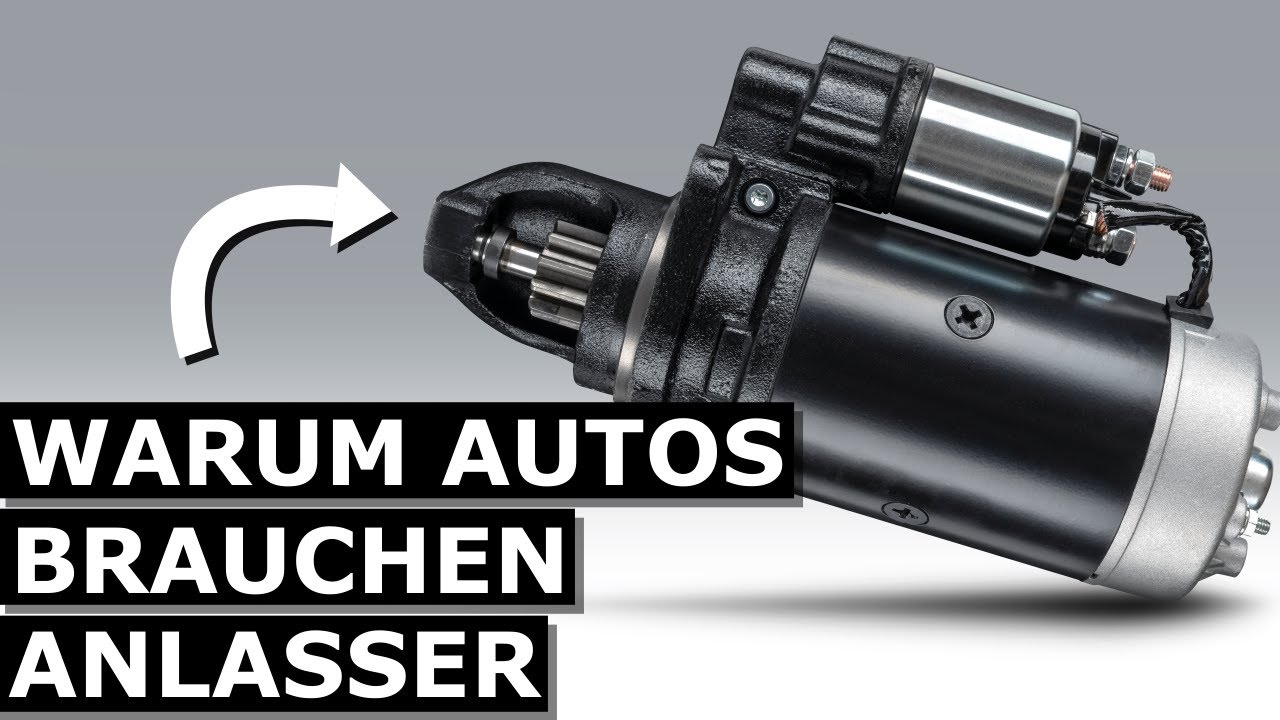 WARUM AUTOS BRAUCHEN ANLASSER 