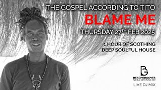 Download Lagu Blame Me | Deep Soulful House | The Gospel According to Tito | 27 Feb 2025 MP3 Download Lagu Blame Me | Deep Soulful House | The Gospel According to Tito | 27 Feb 2025 MP3