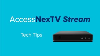 Tech Tips - AccessNexTV Stream