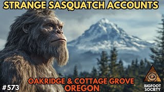 Sasquatch Strangeness of Oakridge, Oregon | Bigfoot Society 573