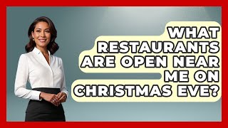 What Restaurants Are Open Near Me On Christmas Eve? - Nightlife Experiences