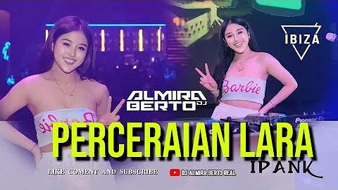 FUNKOT - PERCERAIAN LARA [ IPANK ] VERS. REMIX COVER || DJ ALMIRA BERTO