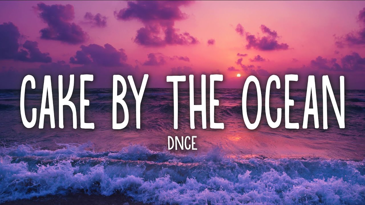 DNCE   Cake By The Ocean Lyrics