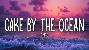 DNCE - Cake By The Ocean (Lyrics)